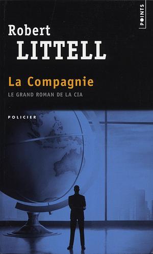 La Compagnie : le grand roman de la CIA by Robert Littell