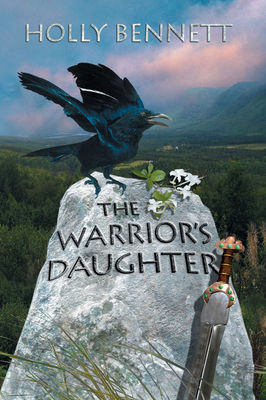 The Warrior's Daughter by Holly Bennett