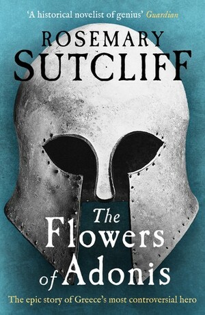 The Flowers of Adonis by Rosemary Sutcliff