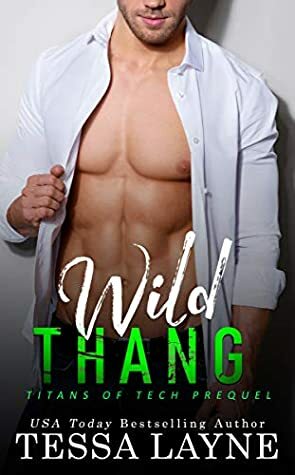 Wild Thang: A Titans of Tech Prequel by Tessa Layne