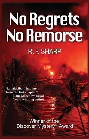 No Regrets, No Remorse by R.F. Sharp, R.F. Sharp