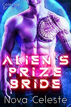 Alien's Prize Bride: A Sci Fi Alien Romance (Celestial Brides Book 1) by Nova Celeste