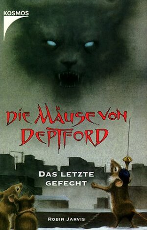 Die Mäuse Von Deptford 3. Das Letzte Gefecht. by Robin Jarvis