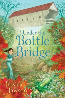 Under the Bottle Bridge by Jessica Lawson