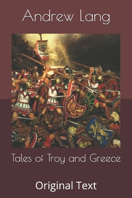 Tales of Troy and Greece: Original Text by Andrew Lang