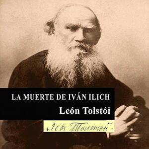 La muerte de Ivan Ilich by Leo Tolstoy