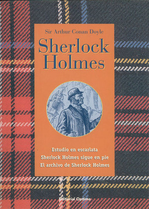 Estudio en escarlata / Sherlock Holmes sigue en pie / El archivo de Sherlock Holmes by Arthur Conan Doyle