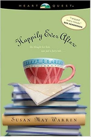 Happily Ever After by Susan May Warren