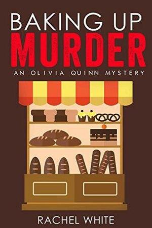 Baking Up Murder by Rachel White