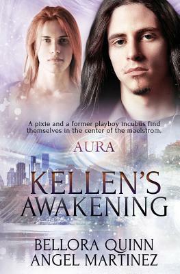 Aura: Kellen's Awakening by Angel Martinez, Bellora Quinn