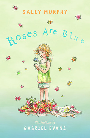Roses Are Blue by Sally Murphy, Gabriel Evans