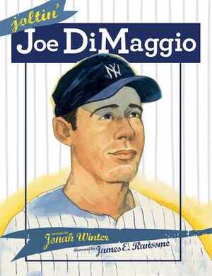 Joltin' Joe DiMaggio by James E. Ransome, Jonah Winter