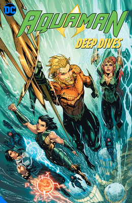 Aquaman: Deep Dives by Pop Mhan, Steve Orlando, Daniel Sampere, Tom Taylor, Aaron Lopresti, Tony Bedard, V. Ken Marion, Marv Wolfman