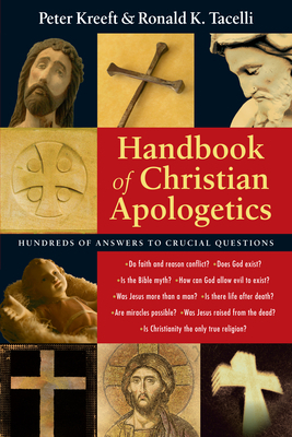 Handbook of Christian Apologetics by Peter Kreeft, Ronald K. Tacelli