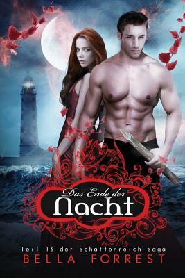 Das Schattenreich der Vampire 16: Das Ende der Nacht by Bella Forrest