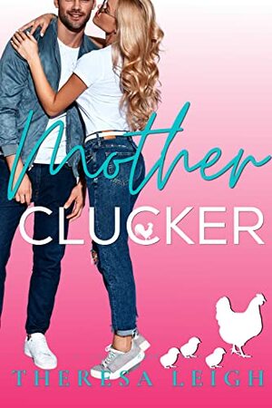 Motherclucker by Theresa Leigh