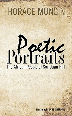 Poetic Portraits: The African People of San Juan Hill by Horace Mungin