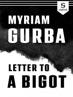Letter to a Bigot: Dead But Not Forgotten by Myriam Gurba