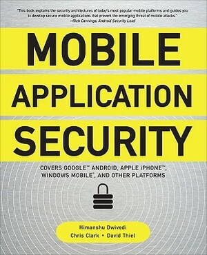 Mobile Application Security by Chris Clark, David Thiel, Himanshu Dwivedi