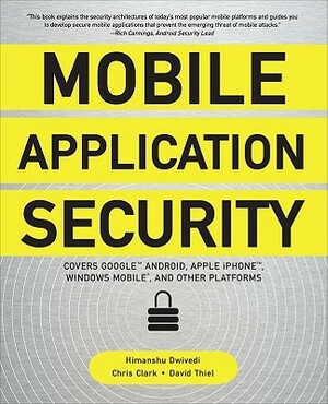 Mobile Application Security by Himanshu Dwivedi, David Thiel, Chris Clark