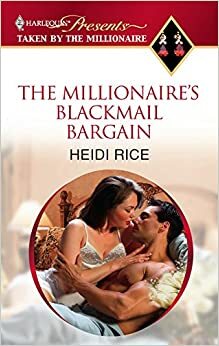 The Millionaire's Blackmail Bargain by Heidi Rice