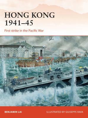Hong Kong 1941-45: First Strike in the Pacific War by Benjamin Lai
