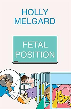 Fetal Position by Holly Melgard