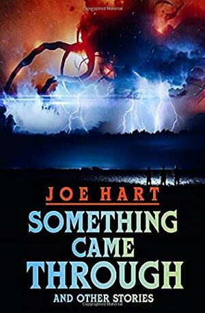 Something Came Through: And Other Stories by Joe Hart