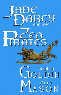 Jade Darcy and the Zen Pirates: The Rehumanization of Jade Darcy by Mary Mason, Stephen Goldin