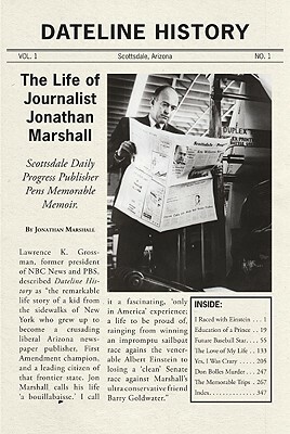 Dateline History: The Life of Journalist Jonathan Marshall by Jonathan Marshall