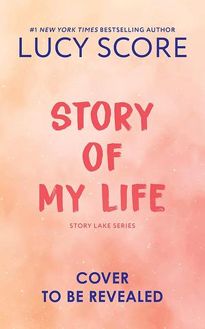 Story of My Life by Lucy Score