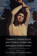 Gabriele D'Annunzio and World Literature: Multilingualism, Translation, Reception by Michael Subialka, Elisa Segnini