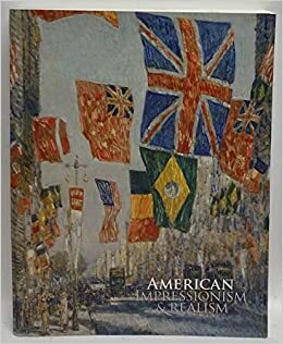 American Impressionism & Realism: A Landmark Exhibition from the Met, the Metropolitan Museum of Art, New York by H. Barbara Weinberg