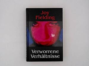 Verworrene Verhältnisse : Roman by Joy Fielding