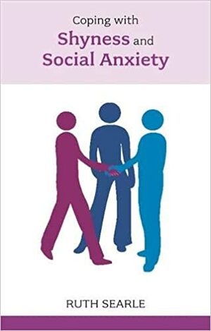 Overcoming Shyness And Social Anxiety by Ruth Searle, Oliver Rixon