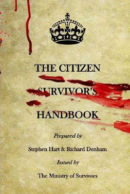 The Citizen Survivor's Handbook by Steve Hart, Richard Denham, Eric Burns