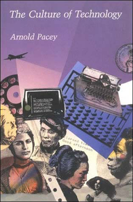 The Culture of Technology by Arnold Pacey