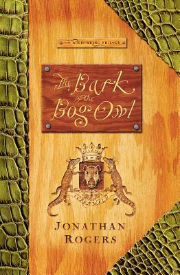 The Bark of the Bog Owl by Jonathan Rogers