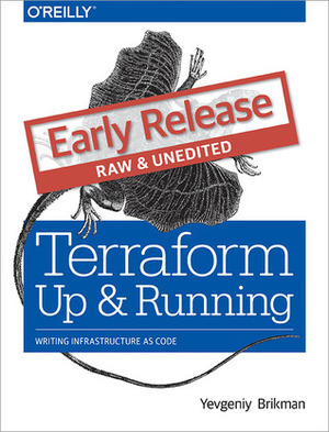 Terraform: Up and Running: Writing Infrastructure as Code by Yevgeniy Brikman