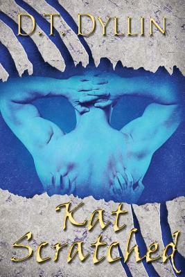 Kat Scratched by D. T. Dyllin