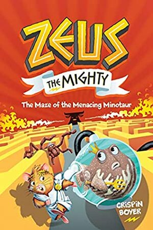Zeus The Mighty: The Maze of the Menacing Minotaur (Book 2) by Crispin Boyer