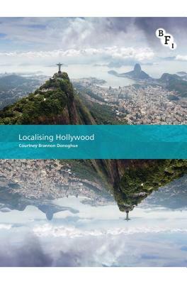 Localising Hollywood by Courtney Brannon Donoghue
