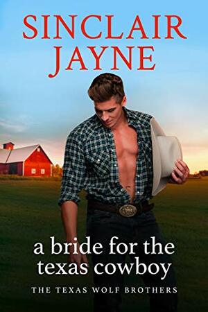A Bride for the Texas Cowboy by Sinclair Jayne