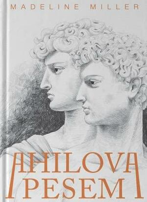 Ahilova pesem by Madeline Miller