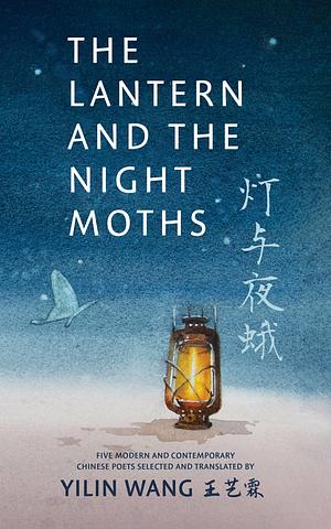 The Lantern and the Night Moths by Yilin Wang