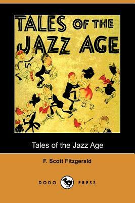 Tales of the Jazz Age (Dodo Press) by F. Scott Fitzgerald