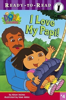 I Love My Papi! by Alison Inches, Dave Aikins