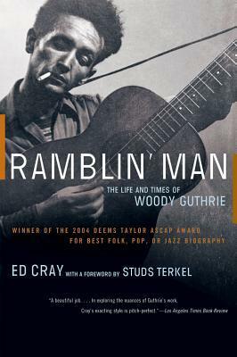 Ramblin' Man: The Life and Times of Woody Guthrie by Ed Cray