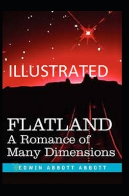 Flatland: A Romance of Many Dimensions Illustrated by Edwin A. Abbott