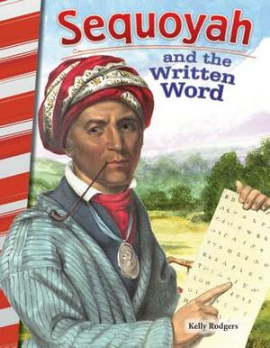 Sequoyah and the Written Word by Kelly Rodgers